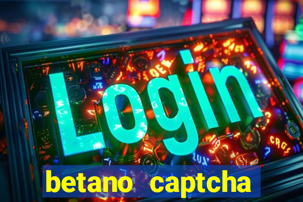 betano captcha security check